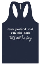 Just Pretend I'm Not Here Women's Racerback Tank