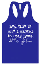 This is Why I Wanted to Stay Home Women's Racerback Tank