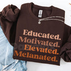 Educated Motivated Elevated Melanated Crewneck | Minimalist Black Excellence Sweatshirt | Aesthetic Melanated Queen Pullover | HBCU Alumna Gift Jumper | Modern African American Pride Top | Empowerment Streetwear