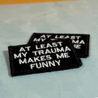 At Least My Trauma Makes Me Funny Morale Patch, 2x3" | Made in USA | VELCRO® Brand Hook Backing