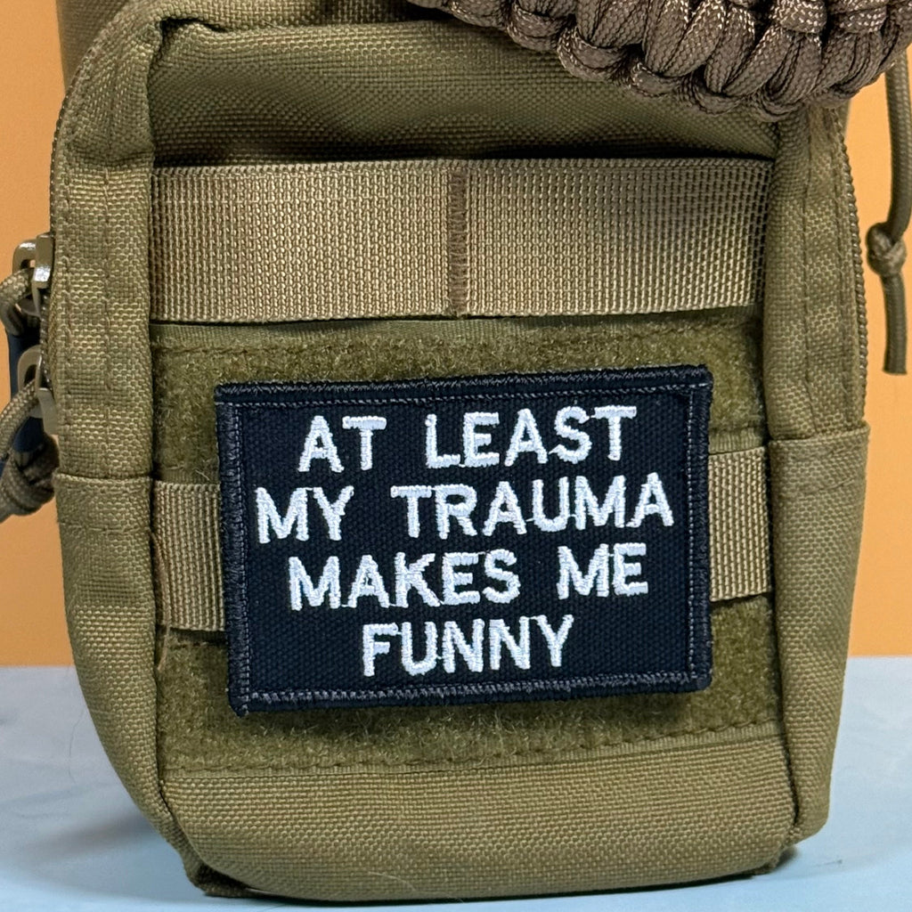 At Least My Trauma Makes Me Funny Morale Patch, 2x3" | Made in USA | VELCRO® Brand Hook Backing