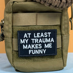 At Least My Trauma Makes Me Funny Morale Patch, 2x3" | Made in USA | VELCRO® Brand Hook Backing