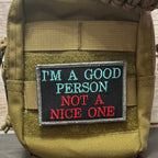 I'm A Good Person, Not A Nice One Funny Morale Patch, 2x3" | Made in USA | VELCRO® Brand Hook Backing