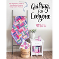 Quilting for Everyone: The Beginner's Guide to Easy Quilted Projects Using Fabric Pre-Cuts - Paperback