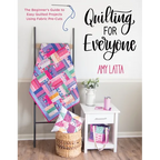 Quilting for Everyone: The Beginner's Guide to Easy Quilted Projects Using Fabric Pre-Cuts - Paperback
