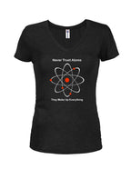 Never Trust Atoms They Make Up Everything T-Shirt