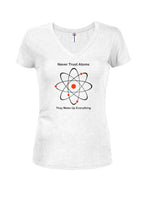 Never Trust Atoms They Make Up Everything T-Shirt