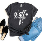 Y'all I'm Single AF T-shirt
