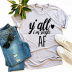 Y'all I'm Single AF T-shirt