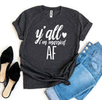 Y'all I'm Married Af T-shirt