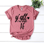 Y'all I'm Single AF T-shirt
