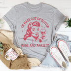 I’m Made Out Of Glitter Wine And Anxiety Tee