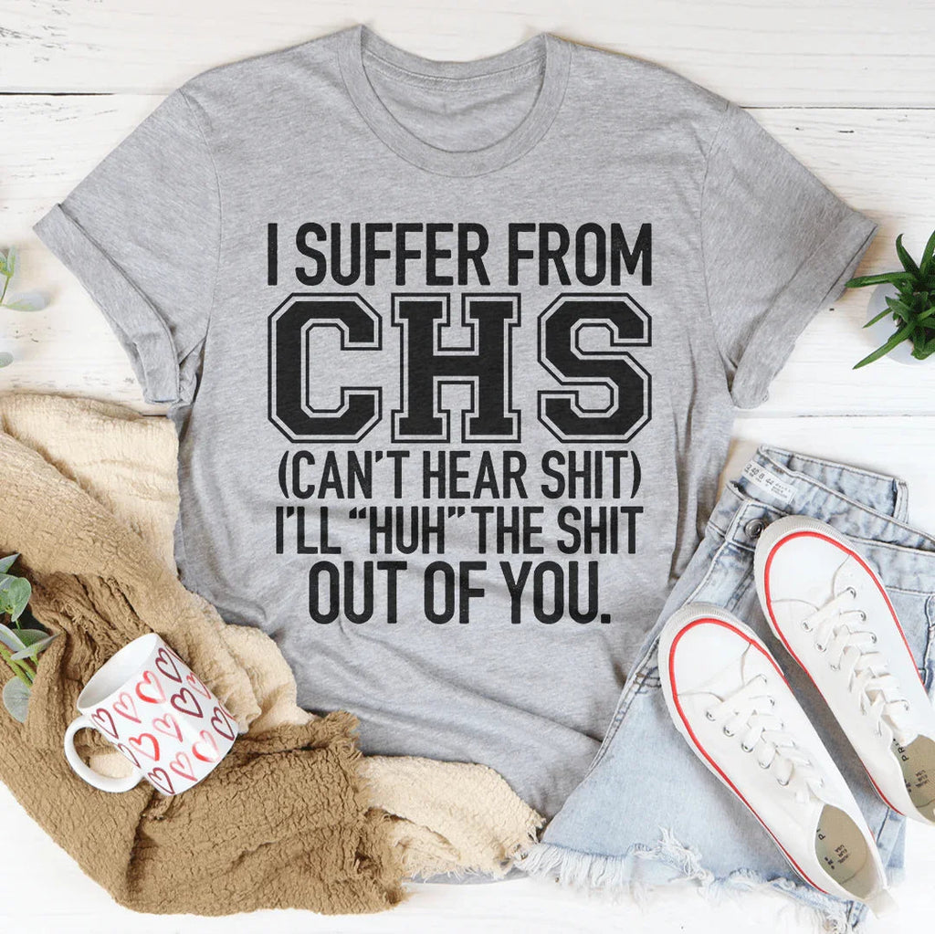I Suffer From CHS Tee