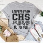 I Suffer From CHS Tee